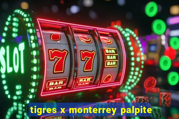 tigres x monterrey palpite